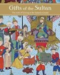 Komaroff, Linda. - Gifts of the Sultan: The Arts of Giving at the Islamic Courts.