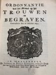 ORDONNANTI - Ordonnantie van het middel op het trouwen en begraven, gearresteerd den 26 October 1695. 's-Gravenhage 1695, 11 p. Met: Nader publicatie tot elucidatie en ampliatie op de ordonnantie van het middel op het trouwen en begraven, gearresteert den ...