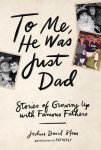 Joshua Stein - To me, he was just dad