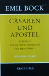 Bock, Emil - Cäsaren und Apostel   Beiträge zur Geistesgeschichte der Menschheit Studienausgabe