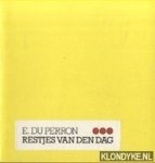 Perron, E. du - Restjes van den dag