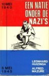 Huizinga, Leonhard; Alfred Mazure - Een natie onder de nazi's 10 mei 1940 - 5 mei 1945