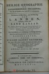 Bachiene, Bachiene, Willem Albert - Heilige Geographie of Aardrykskundige Beschryving van alle de Landen, enz. in de H.S. voorkomende. Iste Deel: Behelzende eene Algemeene Beschryving des Joodschen Lands eertyds Kanaan. Als van deszelfs veelerly benaamingen, de gelegenheid en ui...