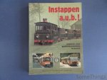 Constant Henrard, e.a. - Instappen a.u.b.! Honderd jaar buurtspoorwegen in België.