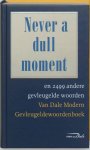 [Samenst.] Ton den Boon - Van Dale Modern Gevleugeldewoordenboek Never a dull moment en 2499 andere gevleugelde woorden