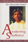 Mansukh Patel - Awakening Soulforce Mansukh Patel - Awakening Soulforce