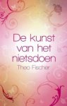 Fischer, Theo - De kunst van het nietsdoen Fischer, Theo - De kunst van het nietsdoen