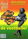  - Bob Marley, een levenlang voetbal / Hard gras / 84