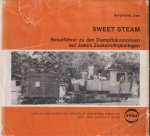 Bergmann, Uwe - Sweet steam - Reisefuhrer zu de Dampflokomotiven auf Jawa's Zuckerrohrplantagen