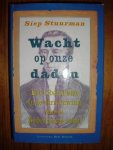 Stuurman, Siep - Wacht op onze daden. Het liberalisme en de vernieuwing van de Nederandse staat