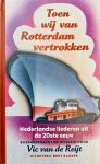 Vic van de Reijt 232971 - Toen wij van Rotterdam vertrokken Nederlandse liederen uit de 20ste eeuw
