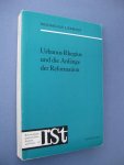 Liebmann, Maximilian - Urbanus Rhegius und die Anfänge der Reformation. Beitrage zu seinem Leben, seiner Lehre und seinem Wirken bis zum Augsburger Reichstag von 1530 mit einer Bibliographie seiner Schriften.