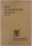Traugott Schulz Fritz o.r.v. - Das Germanische Museum von 1902-1927: Festschrift zur Feier seines 75 jährigen Bestehens