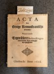 [GREVINCHOVEN, NICOLAAS], - Acta van eenige remonstrantsche dienaren, verantwoordt tegen sekere bedenckingen over de selve Acte onlanghs uyt-ghegheven.