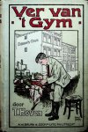 Hoven, Thérèse Elisabeth; Noorden, Franciscus Martinus van - Ver van 't gym / door T. Hoven