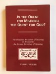 Stoker, Wessel - Is the quest for meaning the quest for God?