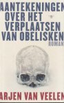 Veelen, Arjen van - Aantekeningen over het verplaatsen van obelisken