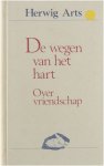 Herwig Arts - De wegen van het hart : over vriendschap