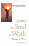 Robert Rabbin - Igniting the Soul at Work
