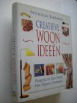 Barnard, Nicholas. - Creatieve woonideeen. (The Complete Home Decorating Book) Praktische Tips voor een stijlvol Interieur. Stofferen, schilderen, behangen etc
