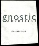 Moss, Eric Owen. - Gnostic architecture.