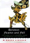 W. Bruce Lincoln - Between Heaven and Hell: the story of a thousand years of artistic life in Russia