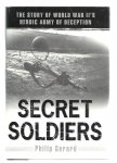 Gerard, Philip - Secret soldiers - the story of world war II's heroic army of deception