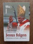 Ratzinger, Joseph - Jesus folgen / Meditationen zur Fasten- und Osterzeit