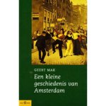 Geert Mak - Een kleine geschiedenis van Amsterdam