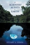 Stuart L Pimm - A Scientist Audits the Earth Stuart L Pimm - A Scientist Audits the Earth