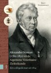 Bert Nederbragt - Alexander Numan (1780-1852) en de Algemene Veterinaire Ziektekunde