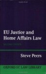 Peers, Steve - EU Justice and Home Affairs Law (Oxford EC Law Library).