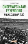Vermaat, Adri - Onderweg naar Feyenoord -Volksclub op Zuid