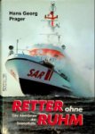 Prager, H.G. - Retter ohne Ruhm Das Abenteuer der Seenothilfe