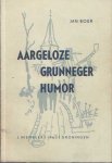 Boer, Jan - Aargeloze Grunneger humor Boer, Jan - Aargeloze Grunneger humor