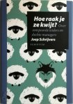 Jozef Petrus Maria Schrijvers - Hoe raak je ze kwijt? (e-Book) over ontspoorde leiders en slechte managers