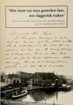 Multatuli - Men moet van myn gestreken lans, een vlaggestok maken brieven van Multatuli en Tine Douwes Dekker aan de redersfamilie Smit