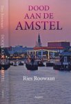 Roowaan, Ries - Dood aan de Amstel