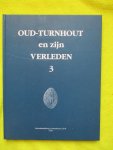 Sels, Jan, Hugo Miguet, e.a. - Oud-Turnhout en zijn verleden. 3.
