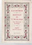 cremer, j.j. ( ingeleid door h.j. eijssens ) - distels in ,t weiland ( over betuwsche vertellingen )