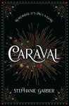 Stephanie Garber - Caraval: The Mesmerising Sunday Times Bestseller