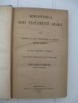 Reuss, Eduardus - Bibliotheca Novi Testamenti Graeci cuius editiones ab initio typographiae ad nostram aetatem impressas...