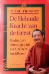 Thondup , Tulku . [ isbn 9789023010098 ]  inv  1816 - Helende Kracht van de Geest . ( Meditatieve oefeningen uit het Tibetaans boeddhisme . ) De helende kracht van de geest is een diepzinnig en praktisch boek met veel oefeningen die hun oorsprong vinden in de oude spirituele wijsheid van het  -