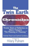 Pessin, Andrew: - The Twin Earth Chronicles: Twenty Years of Reflection on Hilary Putnam's the "Meaning of Meaning" :
