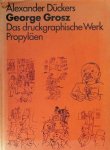 Alexander Deckers - George Grosz Das druckgraphische Werk