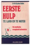 Velde, W. op den - Eerste hulp te land en te water, uw medische vraagbaak buitenshuis