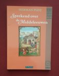 pleij, herman - sprekend over de middeleeuwen pleij, herman - sprekend over de middeleeuwen