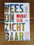 Isik, Murat - Wees onzichtbaar