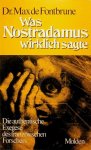 Fontbrune, Max de - Was Nostradamus wirklich sagte. Die authentische Exegese des französischen Forschers Fontbrune, Max de - Was Nostradamus wirklich sagte. Die authentische Exegese des französischen Forschers