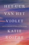 Katie Roiphe 108397 - Het uur van het violet grote schrijvers in hun laatste dagen
